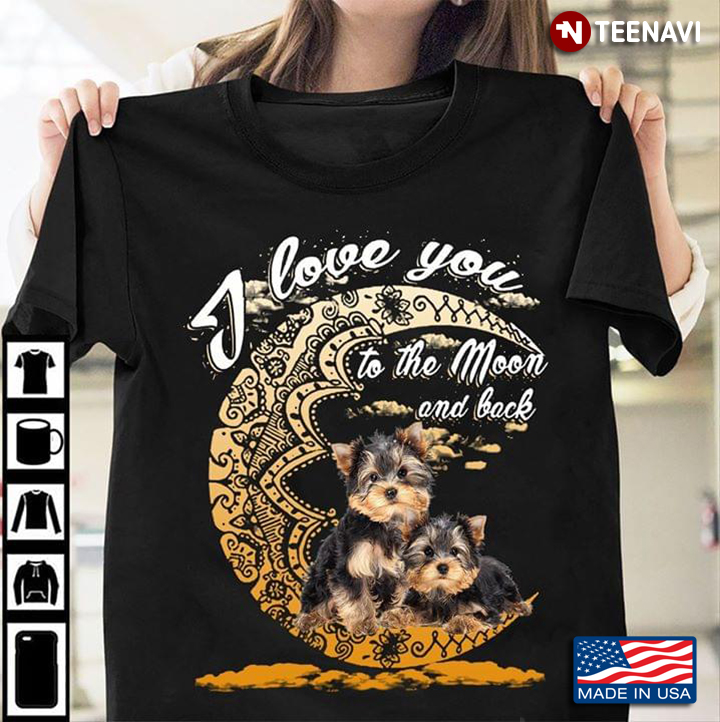 Yorkshire Terrier I Love You To The Moon And Back