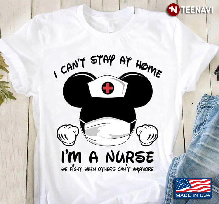 Mickey I Can’t Stay At Home I’m A Nurse We Fight When Others Can’t Anymore