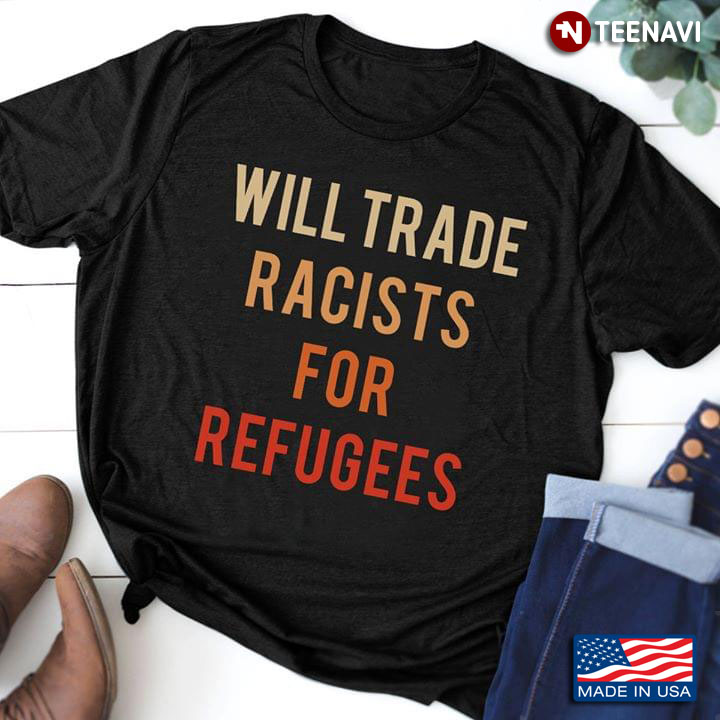 Will Trade Racists For Refugees New Version