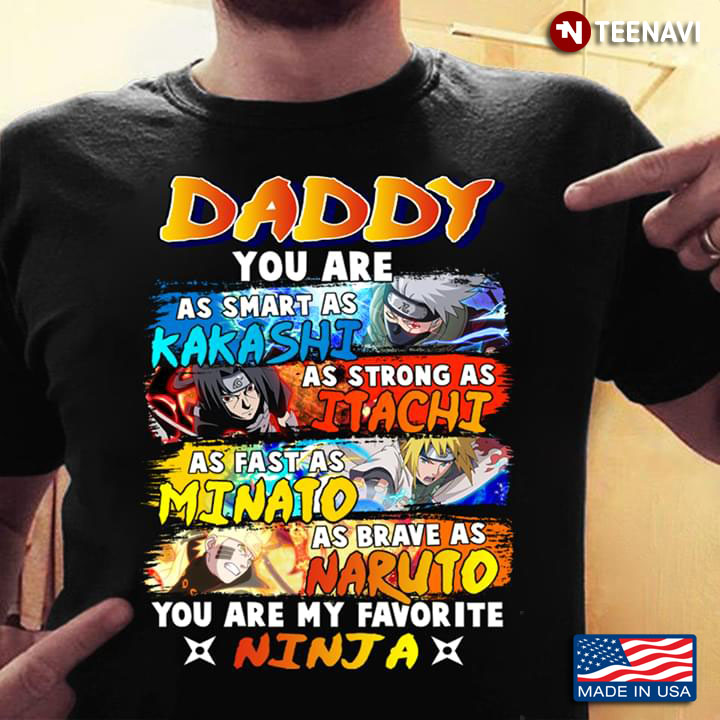 Daddy You Are As Smart As Kakashi As Strong As Itachi As Fast As Minato As Brave As Naruto