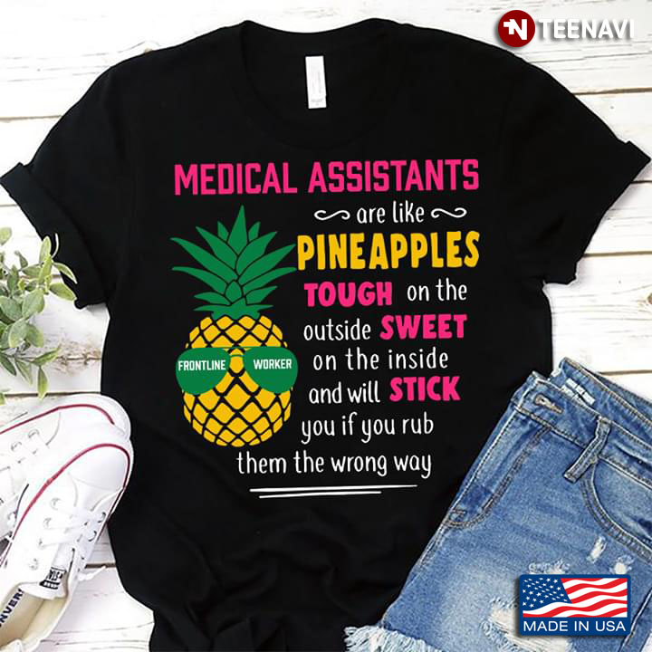Medical Assistant Are Like Pineapples Tough On The  Outside Sweet On The Inside