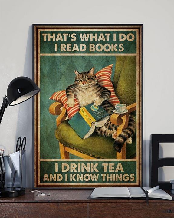 Cat That's What I Do I Read Books I Drink Tea And I Know Things