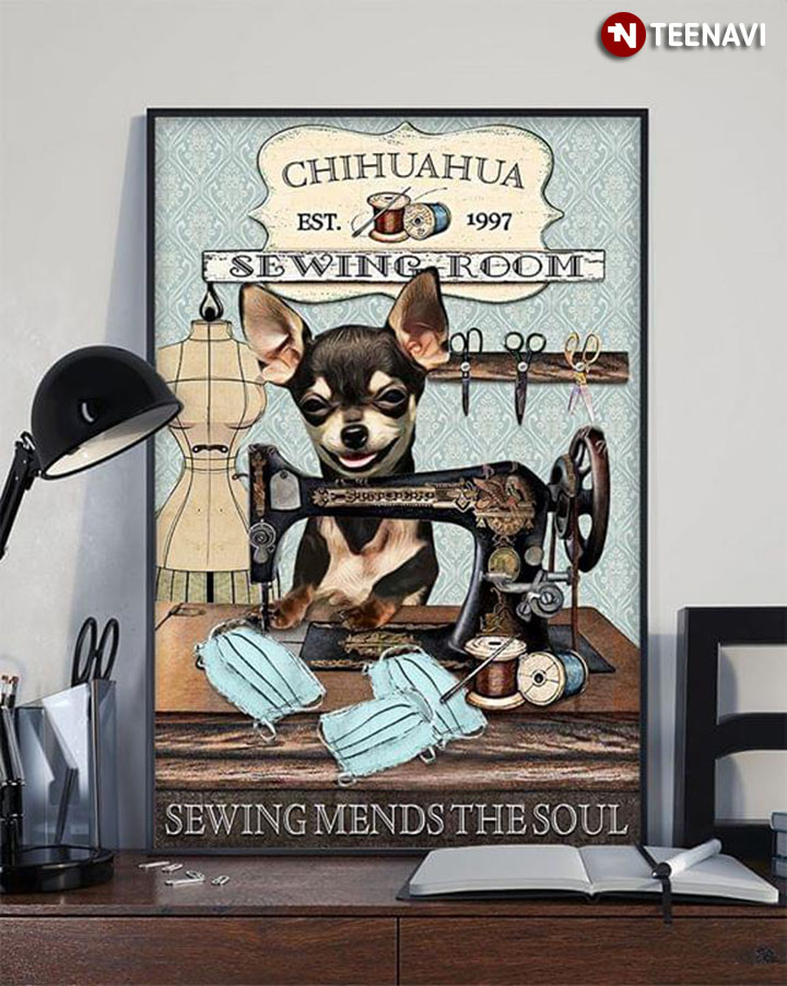 Funny Chihuahua Making Face Masks Chihuahua Est.1997 Sewing Room Sewing Mends The Soul