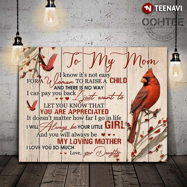 Cardinals & Mistletoe To My Mom I Know It's Not Easy For A Woman To Raise A  Child Canvas Poster - TeeNavi
