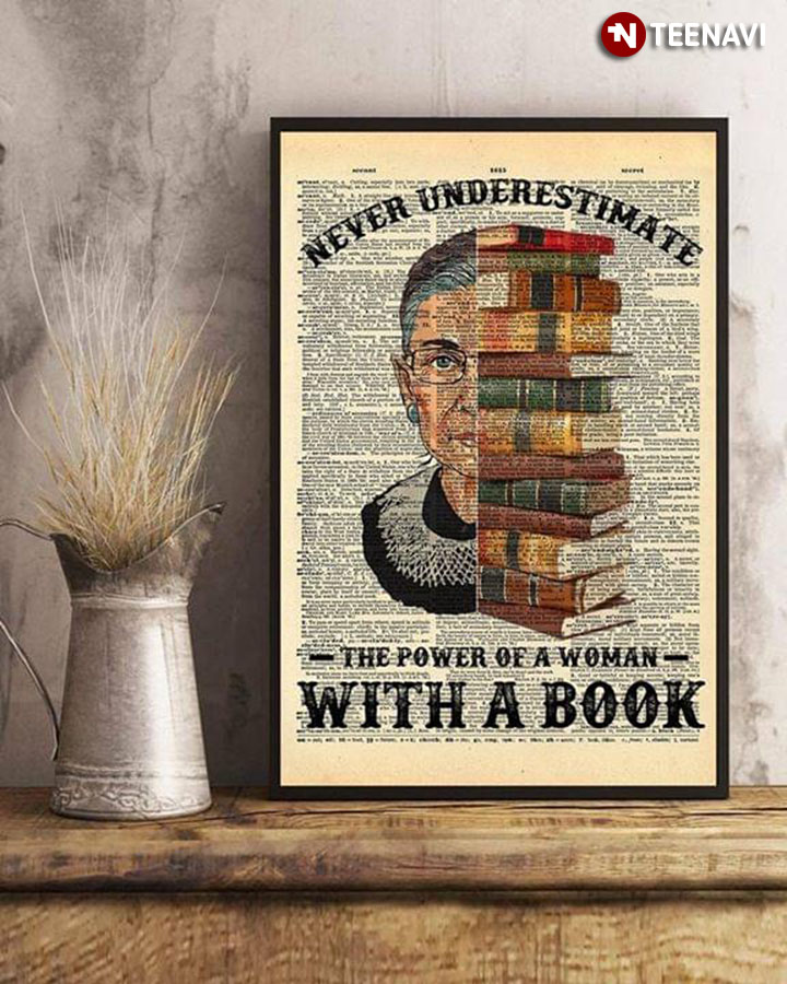 Ruth Bader Ginsburg Never Underestimate The Power Of A Woman With A Book