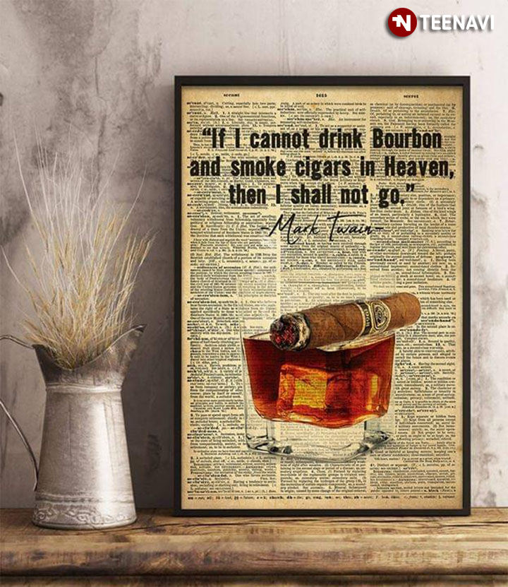Newspaper Theme Mark Twain Quote "If I Cannot Drink Bourbon And Smoke Cigars In Heaven, Then I Shall Not Go"