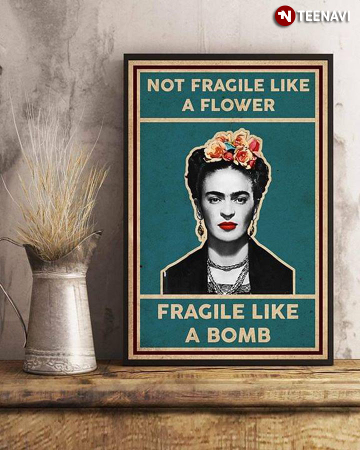 Vintage Frida Kahlo Not Fragile Like A Flower Fragile Like A Bomb