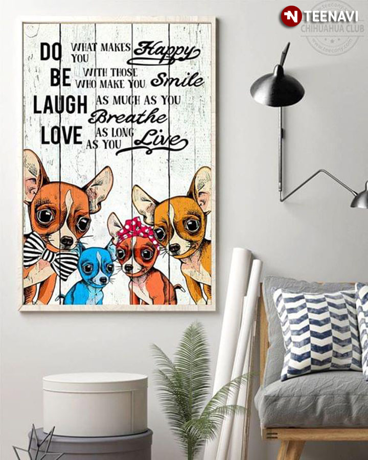 Cute Cartoon Chihuahua Do What Makes You Happy Be With Those Who Make You Smile