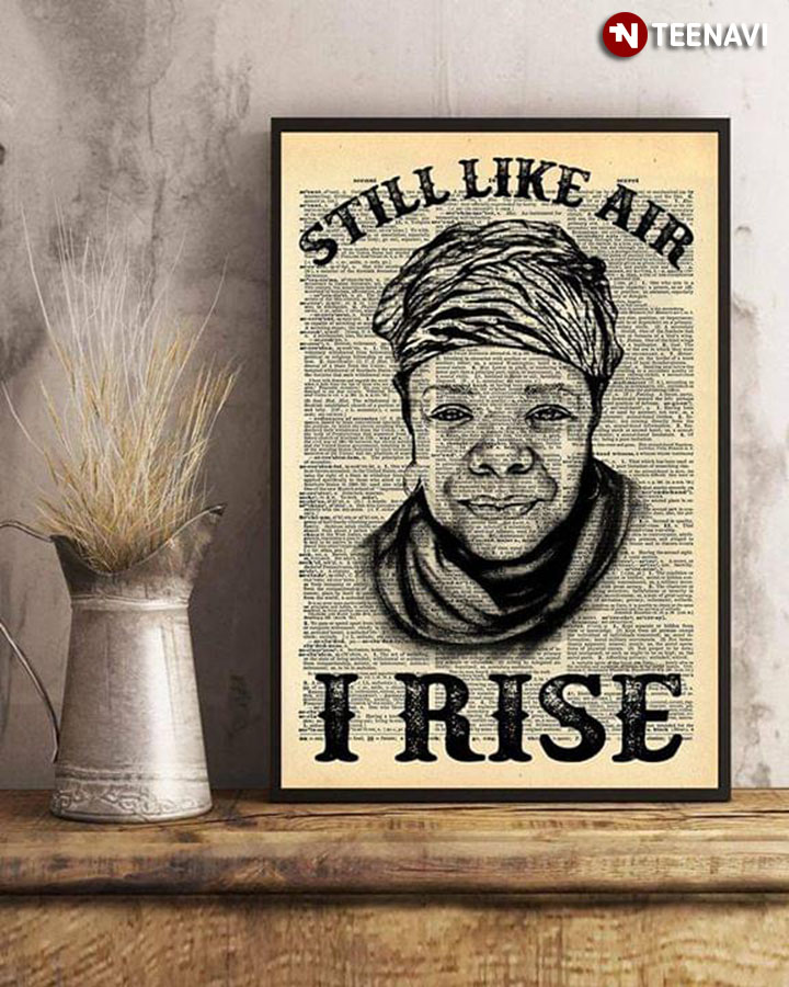 Dr. Maya Angelou Still Like Air I Rise