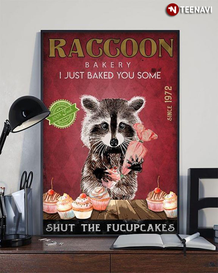 Vintage Raccoon Bakery I Just Baked You Some Shut The Fucupcakes Since 1972