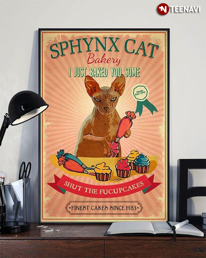 Vintage Sphynx Cat Bakery I Just Baked You Some Shut The Fucupcakes Finest Cakes Since 1983