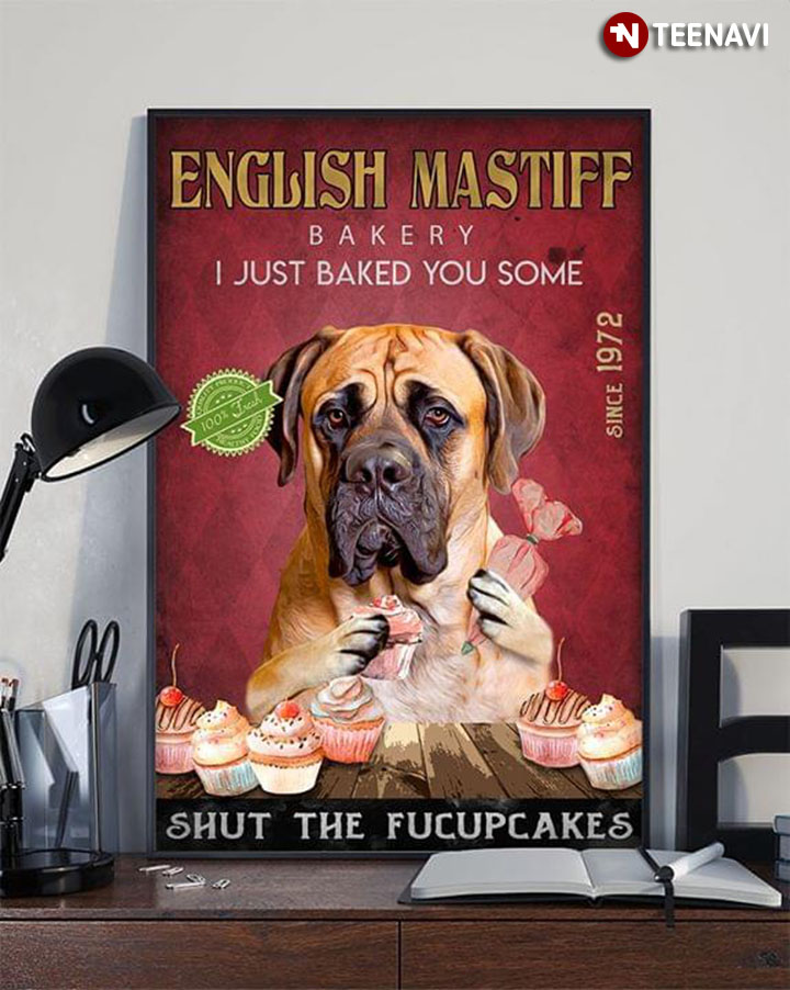 English Mastiff Bakery I Just Baked You Some Shut The Fucupcakes Since 1972