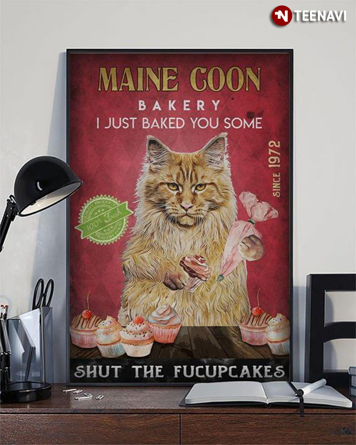 Funny Maine Coon Bakery I Just Baked You Some Since 1972 Shut The Fucupcakes