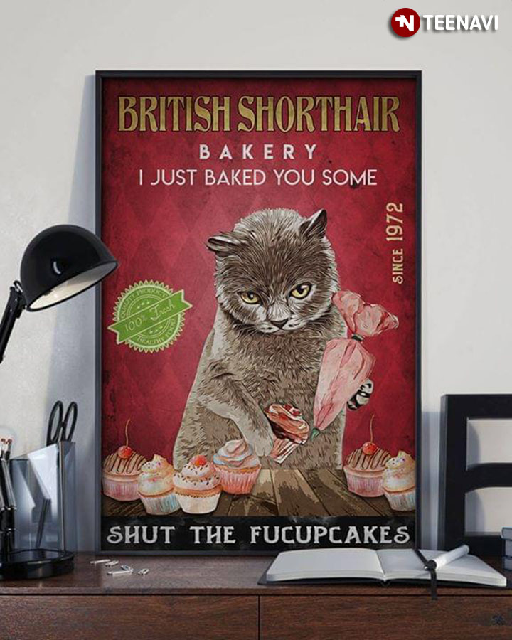 Funny British Shorthair Bakery I Just Baked You Some Since 1972 Shut The Fucupcakes