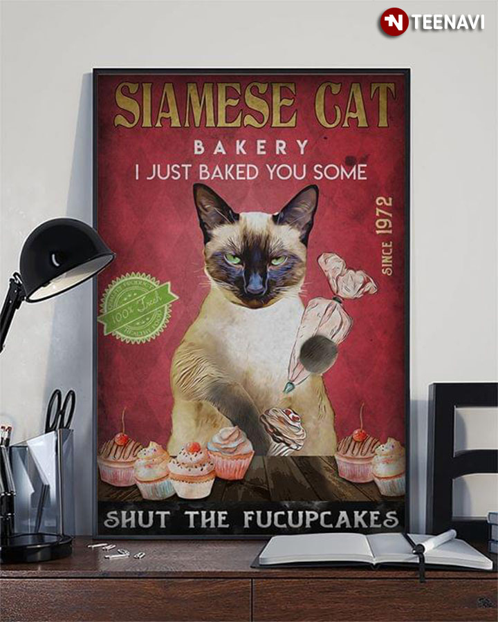 Funny Siamese Cat Bakery I Just Baked You Some Since 1972 Shut The Fucupcakes