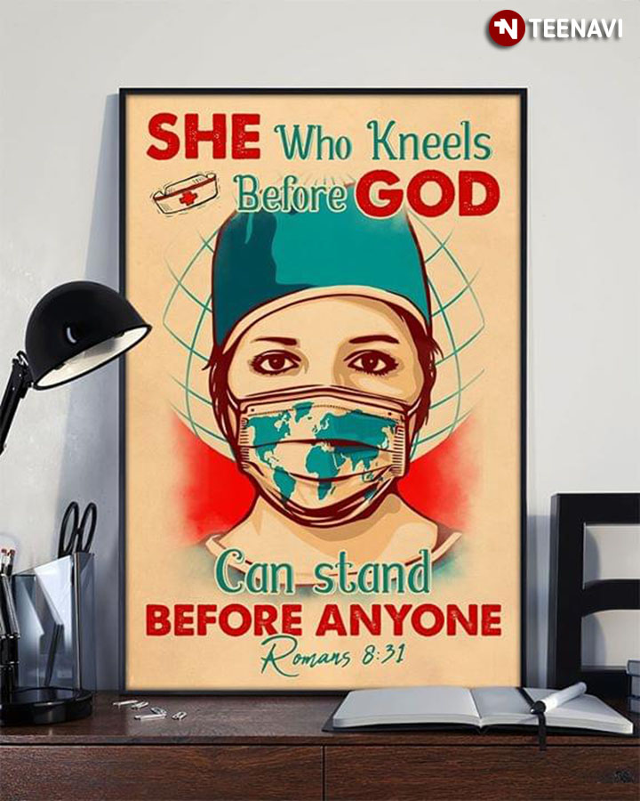 Support & Thank You Doctor And Nurse COVID-19 Pandemic She Who Kneels Before God Can Stand Before Anyone