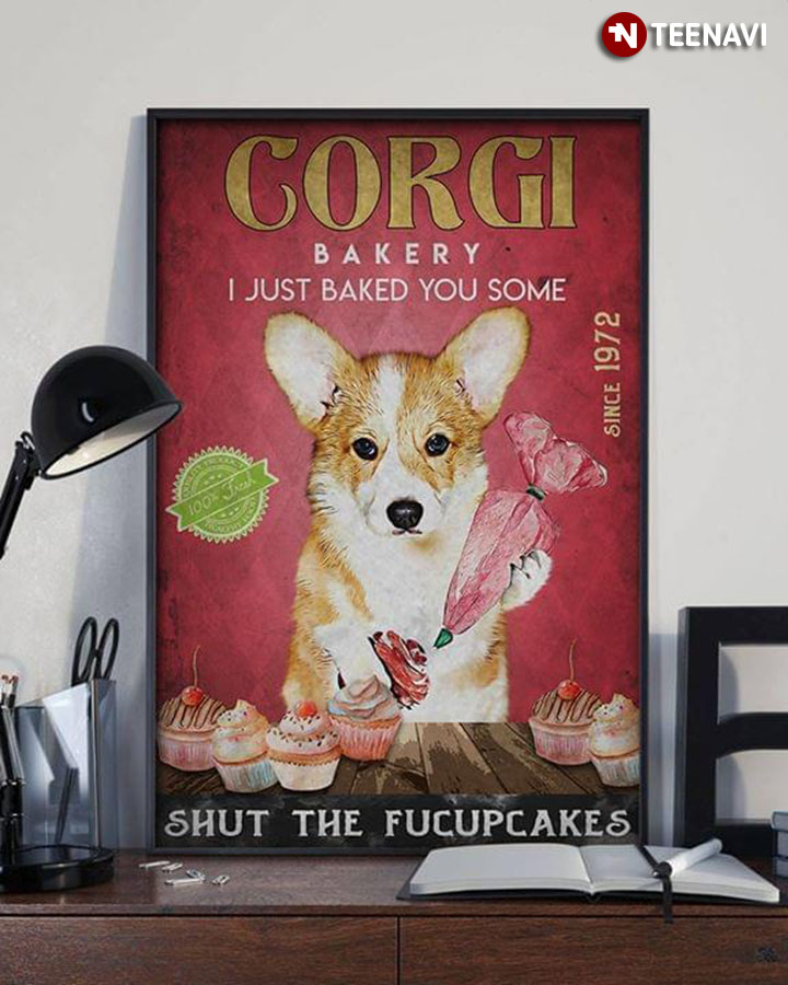 Funny Corgi Bakery I Just Baked You Some Shut The Fucupcakes Since 1972