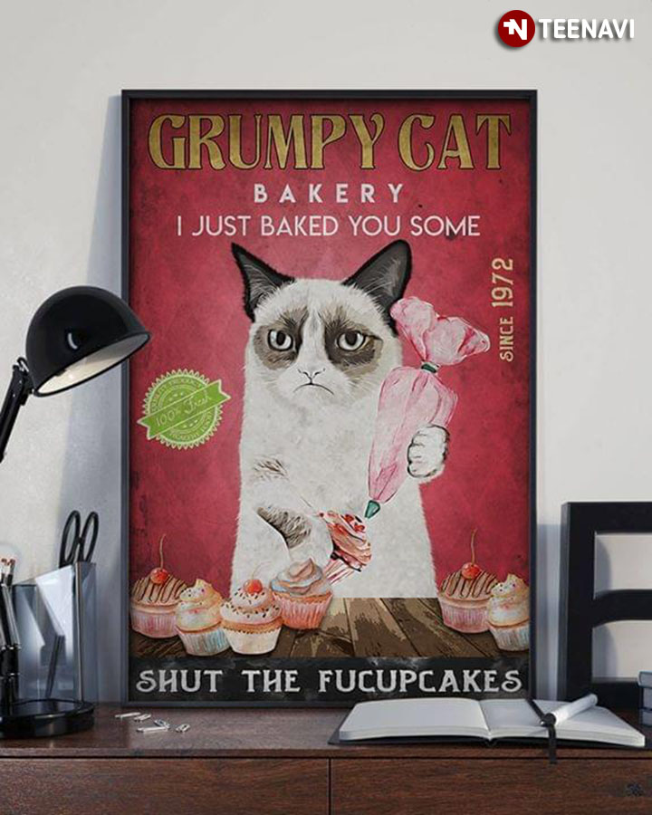 Vintage Grumpy Cat Bakery I Just Baked You Some Shut The Fucupcakes Finest Cakes Since 1972