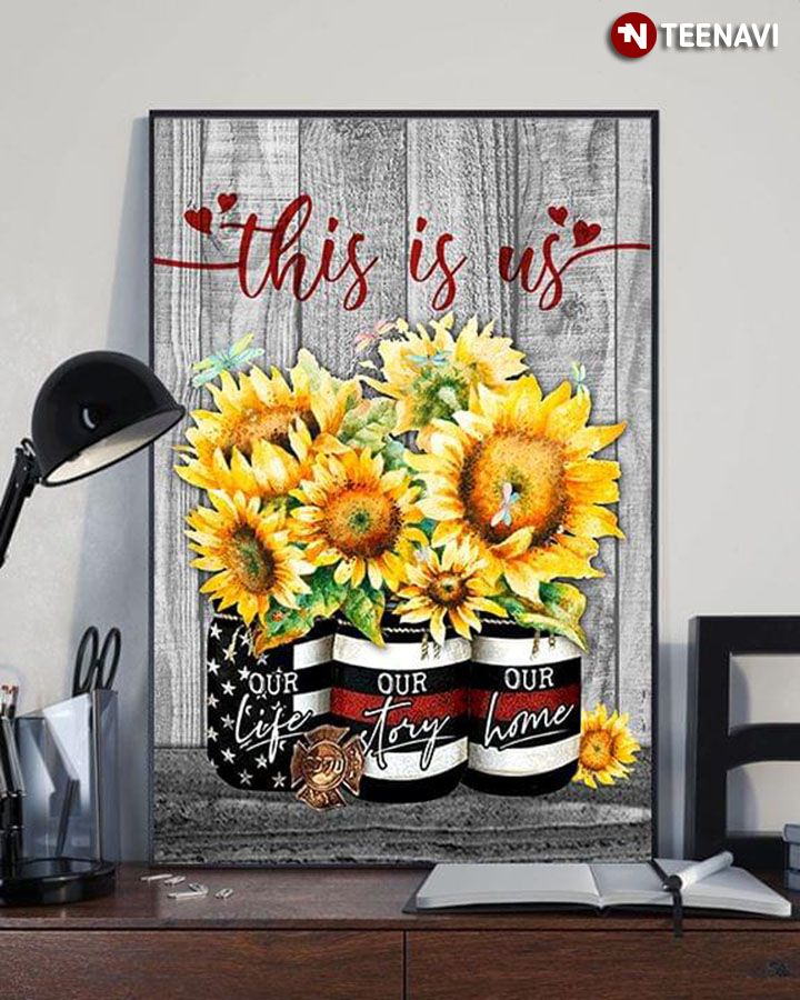Firefighter Sunflowers In American Flag Mason Jars & Dragonrflies This Is Us Our Life Our Story Our Home