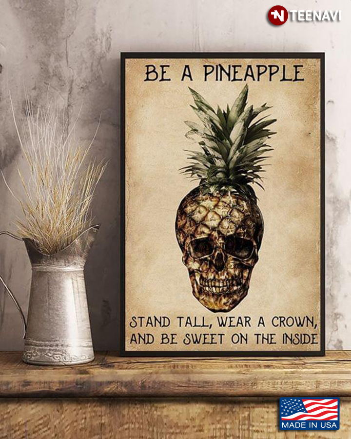 Pineapple Skull Be A Pineapple Stand Tall, Wear A Crown, And Be Sweet On Inside