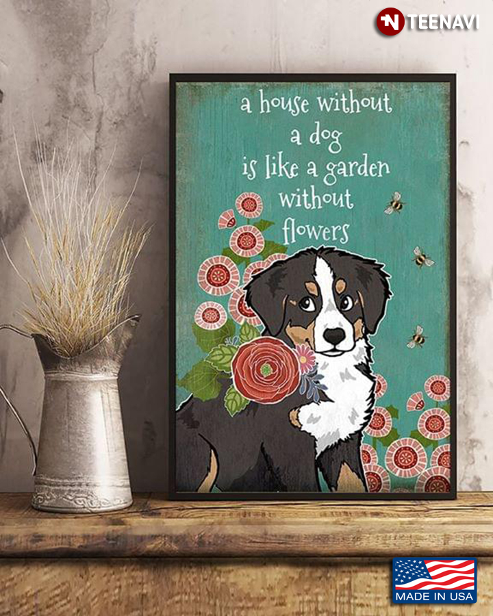 Vintage Bernese Mountain Dog A House Without A Dog Is Like A Garden Without Flowers