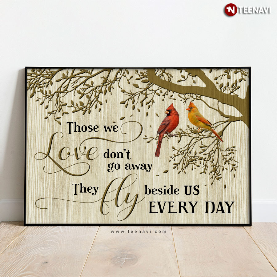 Cardinals Landing On A Tree Branch Those We Love Don’t Go Away They Fly Beside Us Every Day Poster
