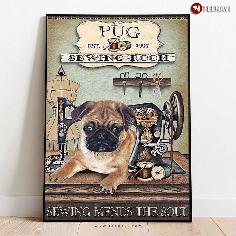 Funny Pug Est.1997 Sewing Room Sewing Mends The Soul Poster