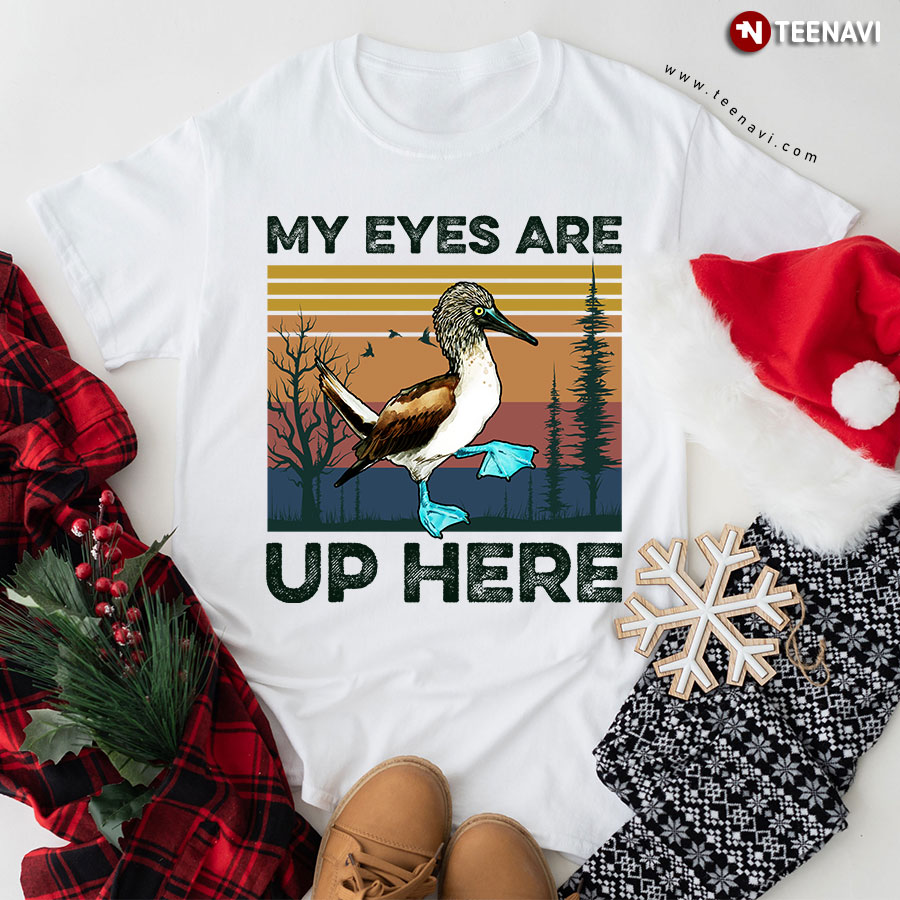 Blue-Footed Booby My Eyes Are Up Here Vintage T-Shirt
