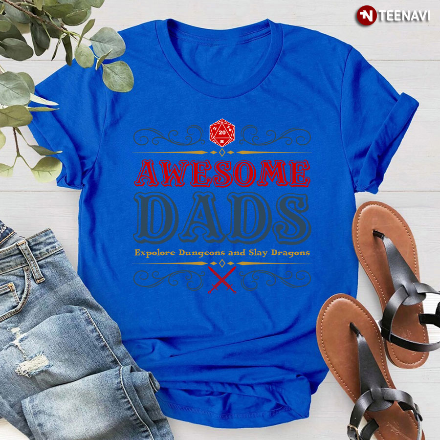 Awesome Dads Explore Dungeons And Slay Dragons T-Shirt