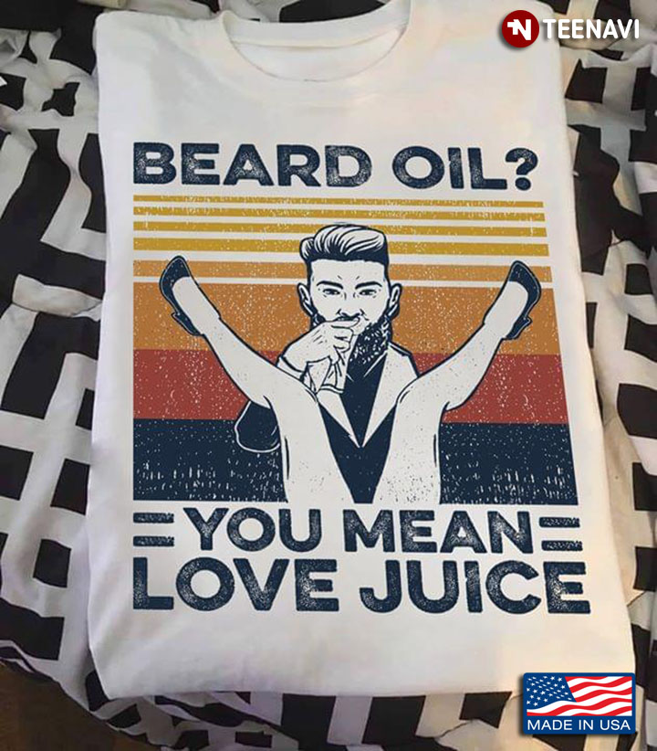 Beard Oil You Mean Love Juice Vintage