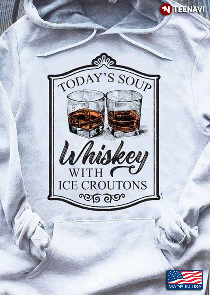 Today's Soup Whiskey With Ice Croutons