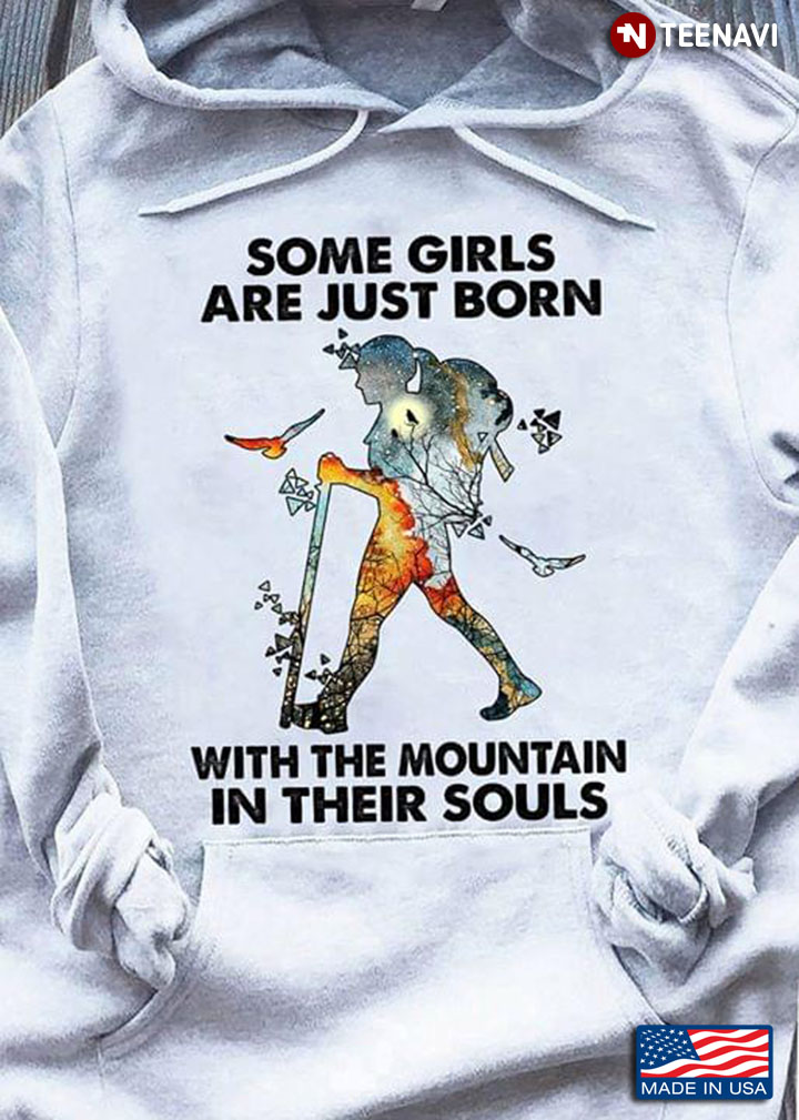 Some Girls Are Just Born With The Mountain In Their Souls