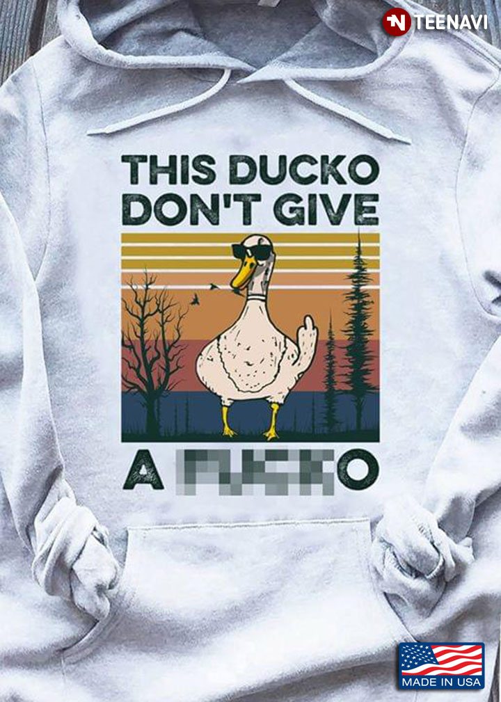 This Ducko Don't Give A Fucko