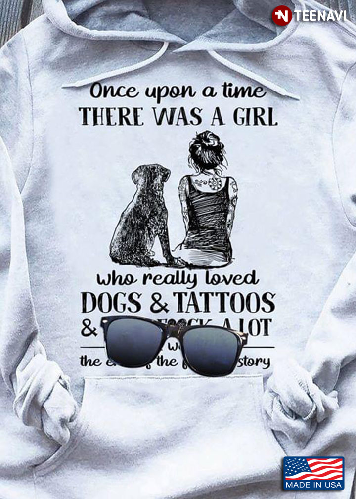 One Upon A Time There Was A Girl Who Really Loved Dogs & Tattoos &