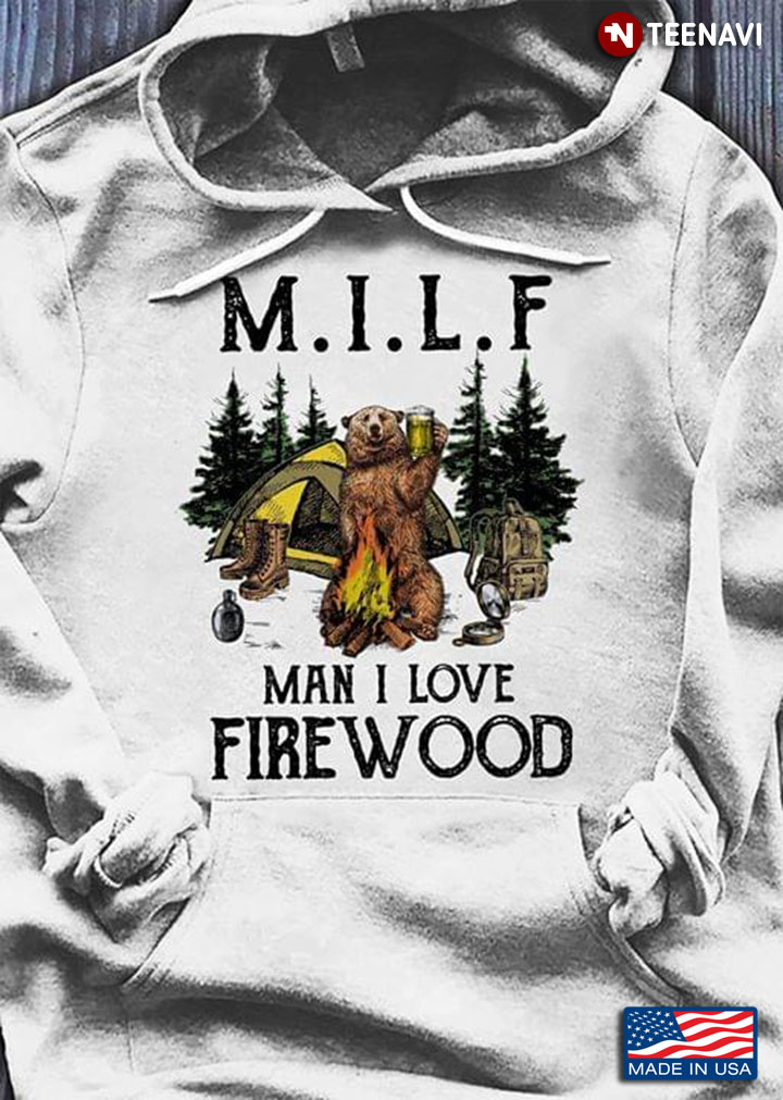 Camping Bear M.I.L.F Main I Love Firewood