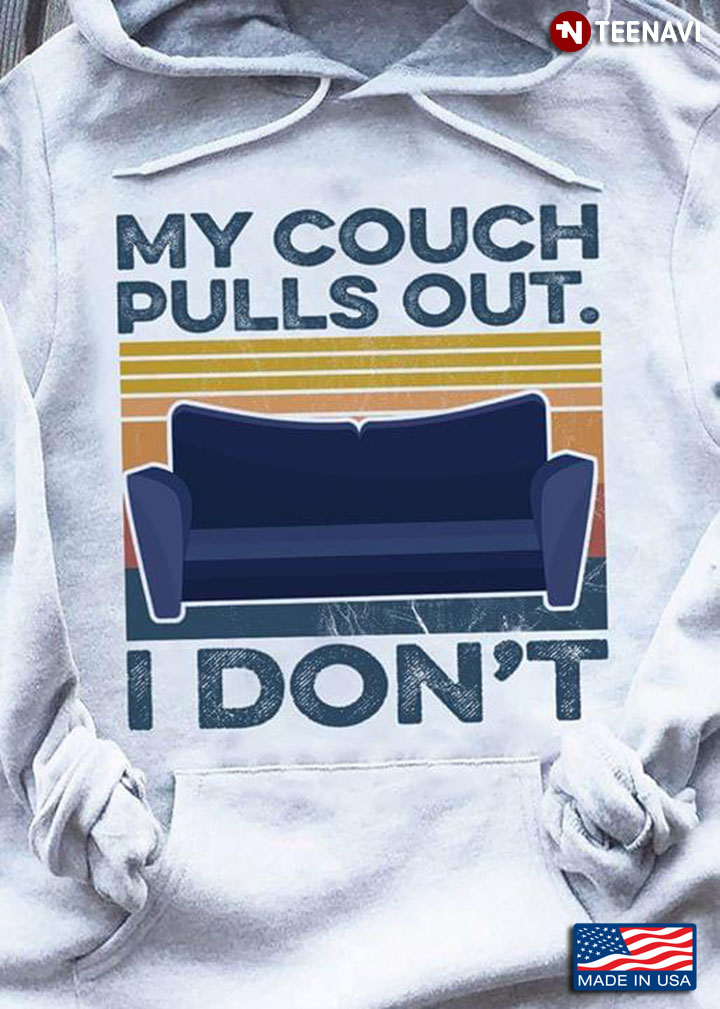 My Couch Pulls Out I Don't Vintage