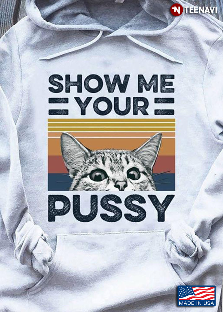 Show Me Your Pussy Cat
