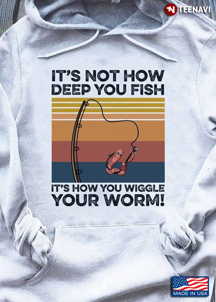 It's Not How Deep You Fish It's How You Wiggle Your Worm Fishing