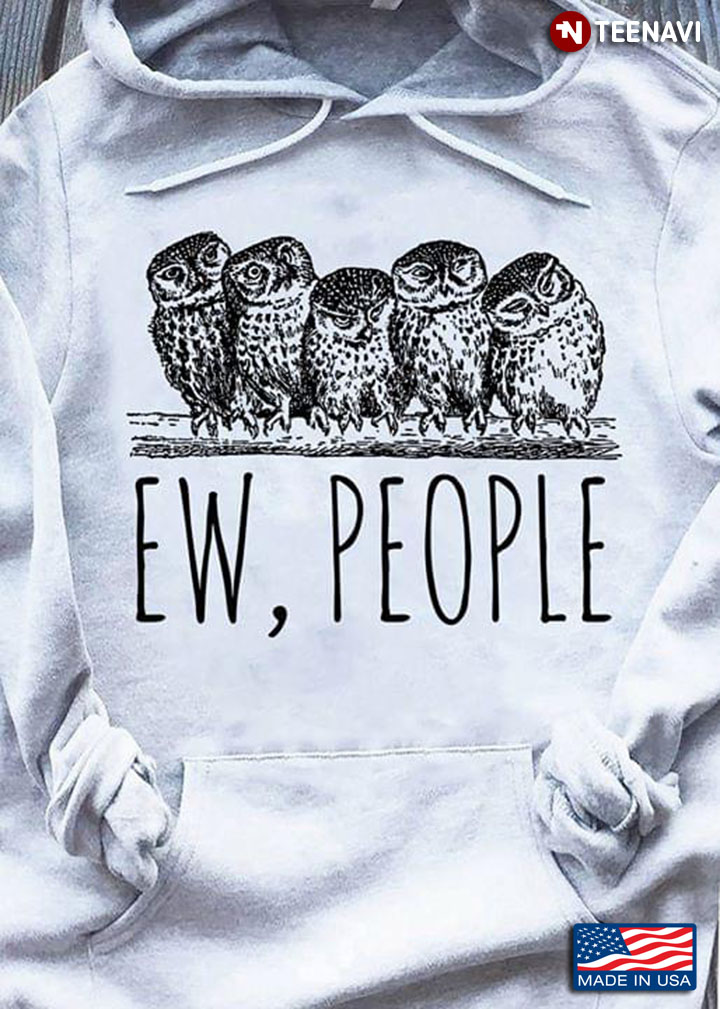Ew People Owls