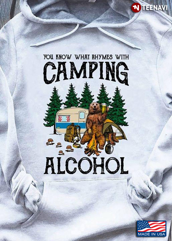 You Know What Rhymes With Camping Alcohol Bear