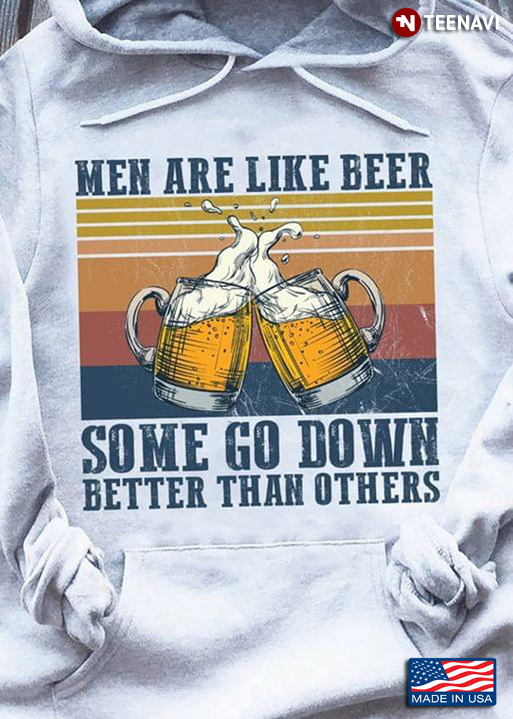 Men Are Like Beer Some Go Down Better Than Others