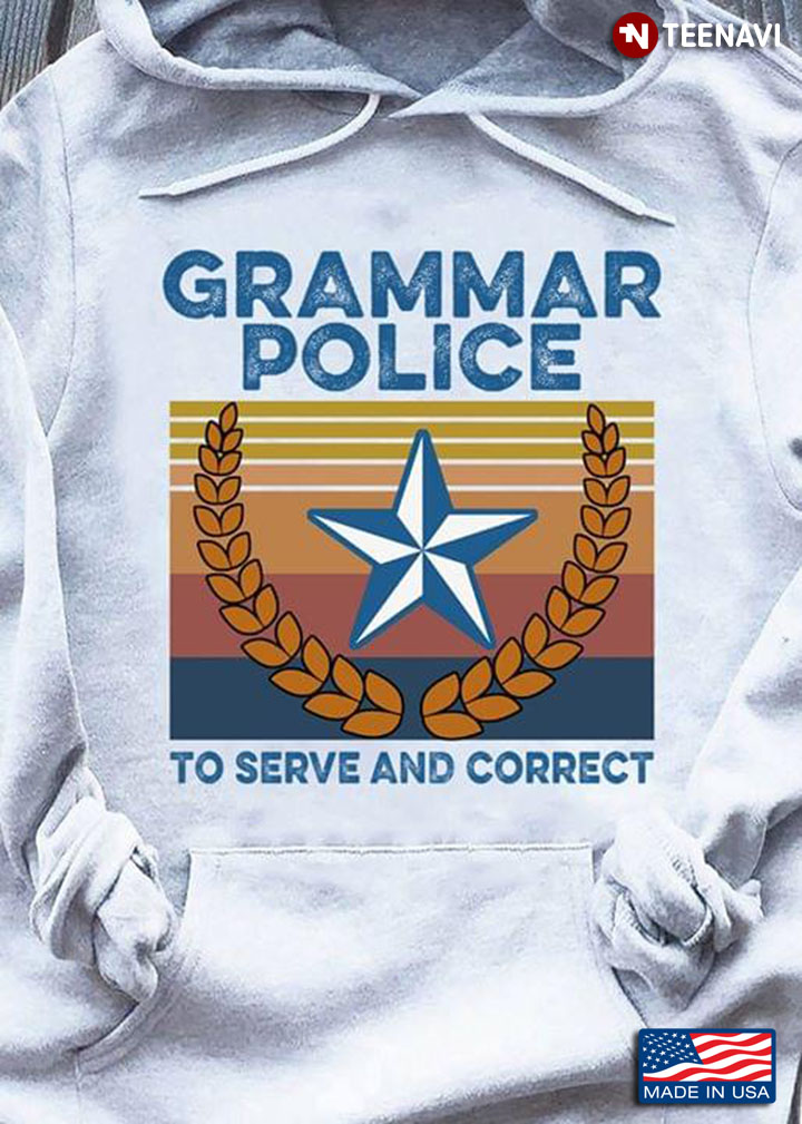 Grammar Police To Serve And Correct Vintage
