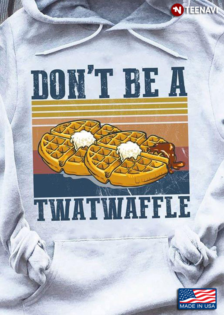 Don't Be A Twatwaffle
