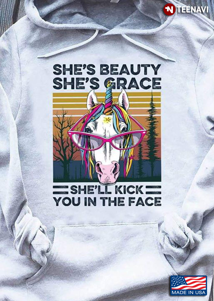 She's Beauty She's Grace She'll Kick You In The Face Unicorn
