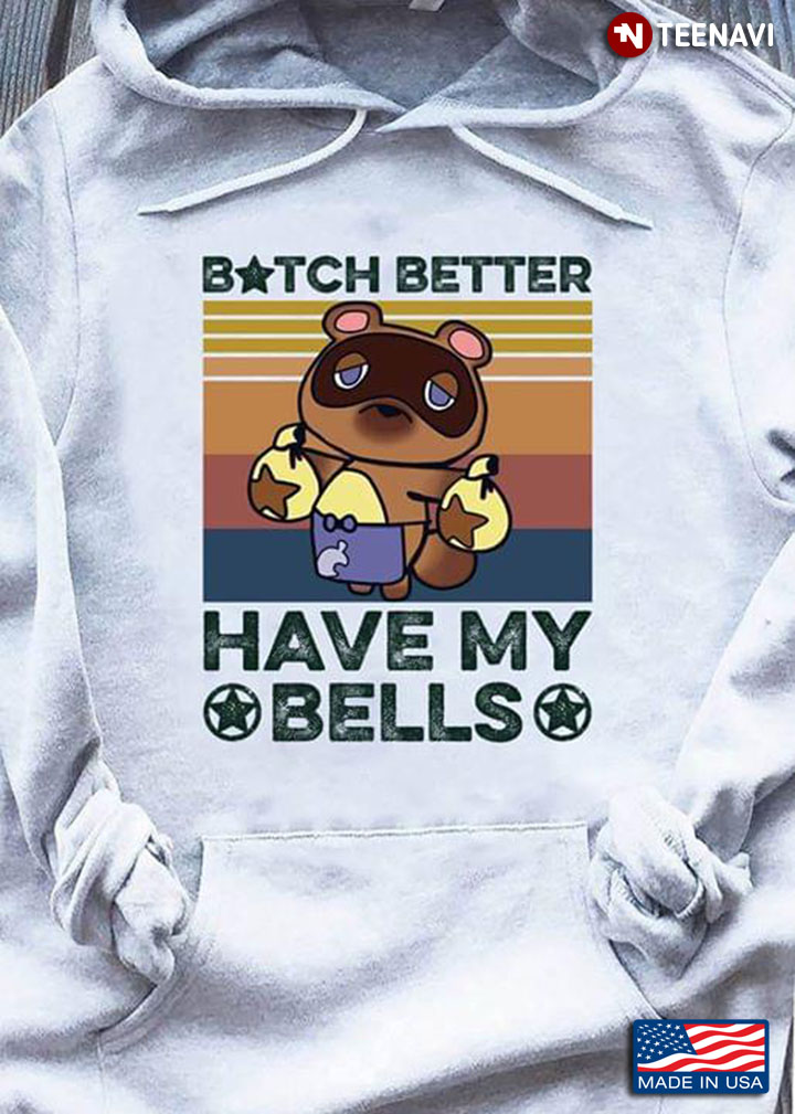 Tom Nook Animal Crossing Bitch Better Have My Bells