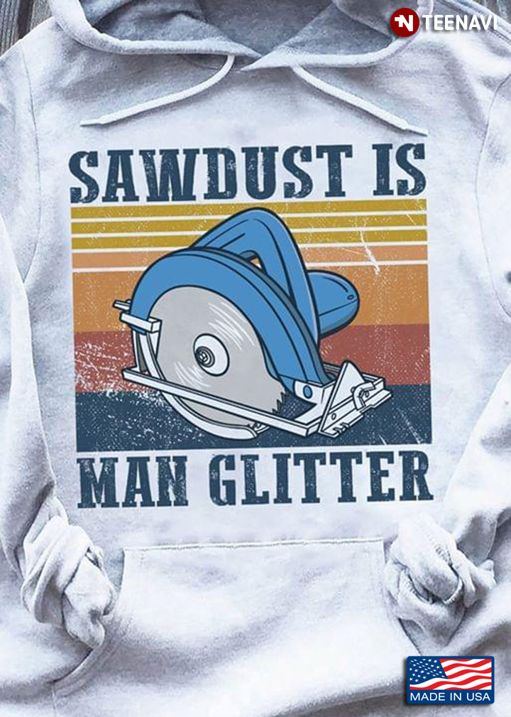 Blade Sawdust Is Man Glitter Vintage