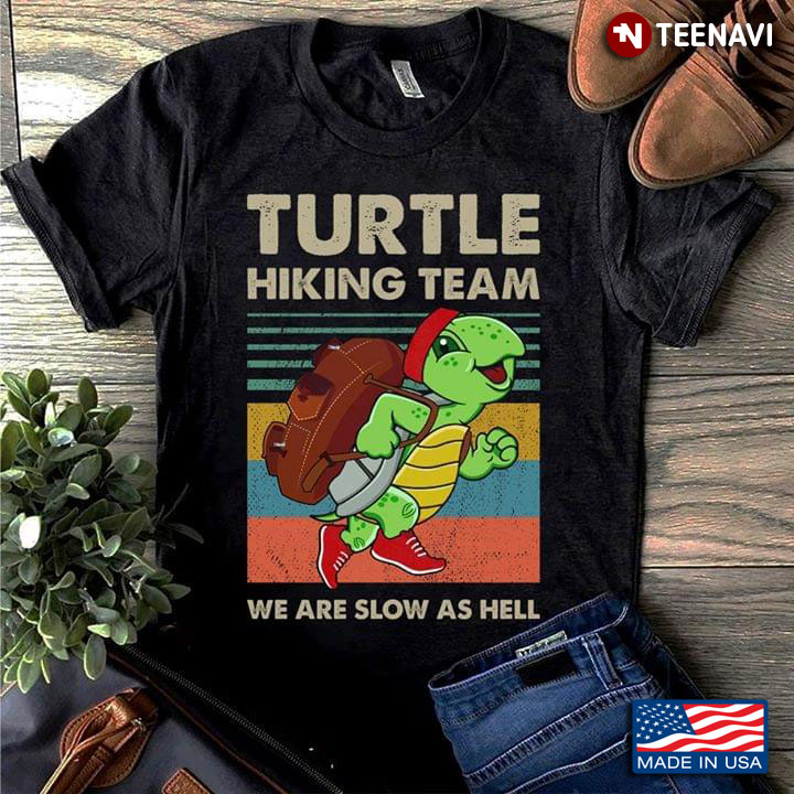 Turtle Hiking Team We Are Slow As Hell