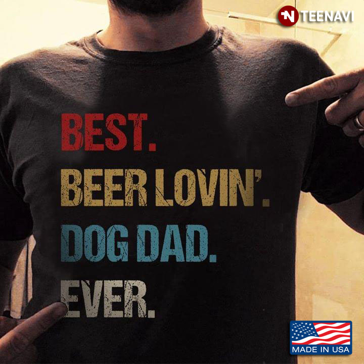 Best Beer Lovin' Dog Dad Ever
