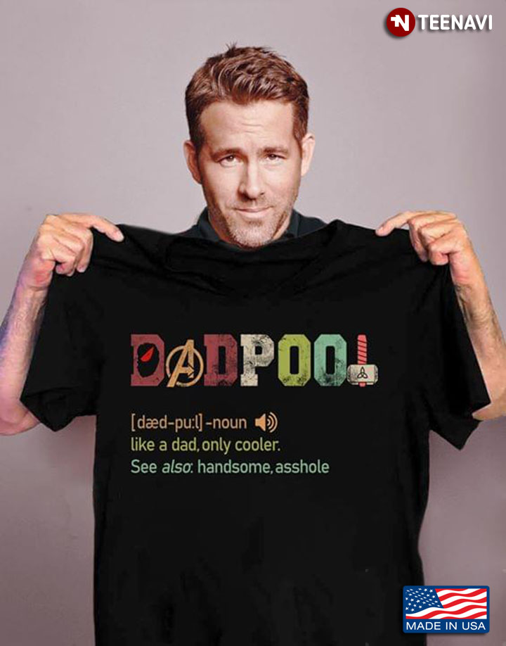 Dadpool Like A Dad Only Cooler Deadpool Avengers