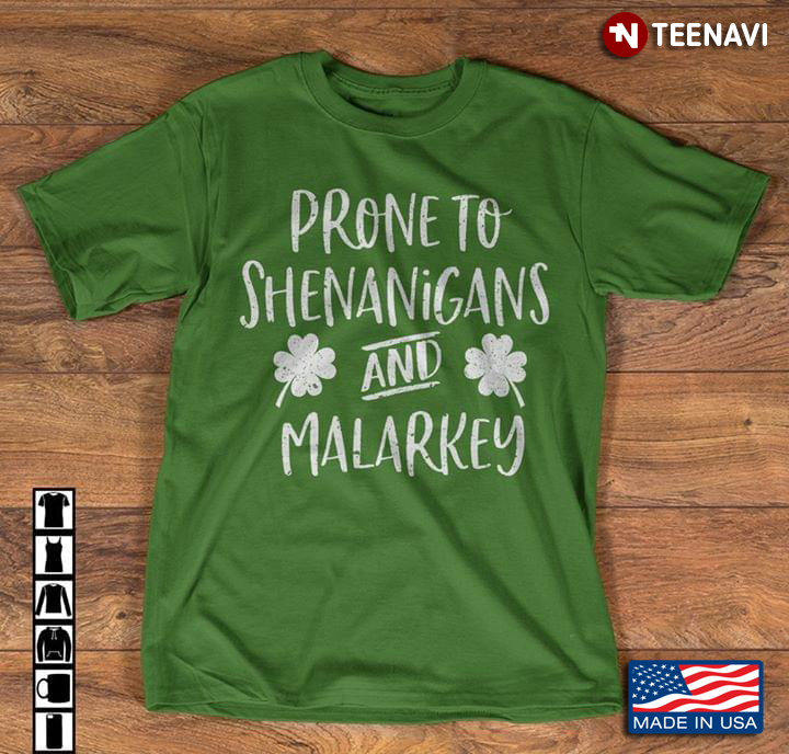 Prone To Shenanigans And Malarkey Shamrock St Patrick’s Day